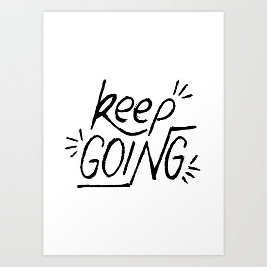 Keep going hand lettering in black and white. Motivation quote. Art Print