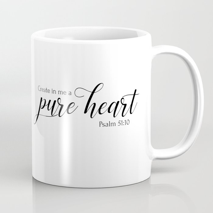 psalm 51 10 create in me a pure heart christian bible verse coffee
