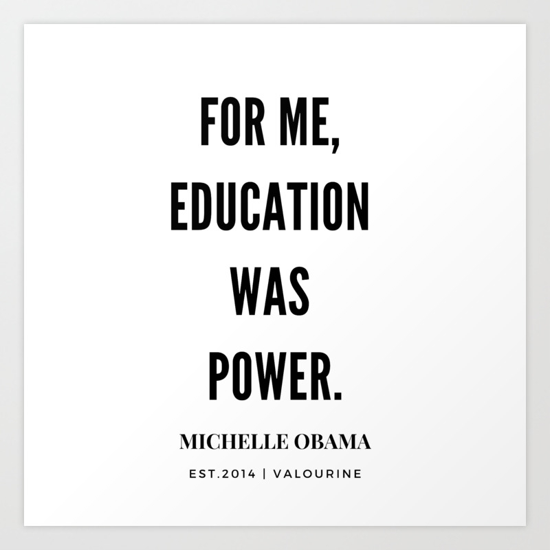 Michelle Obama Quote For Me Education Was Power Art Print By Quotesandsayings Society6