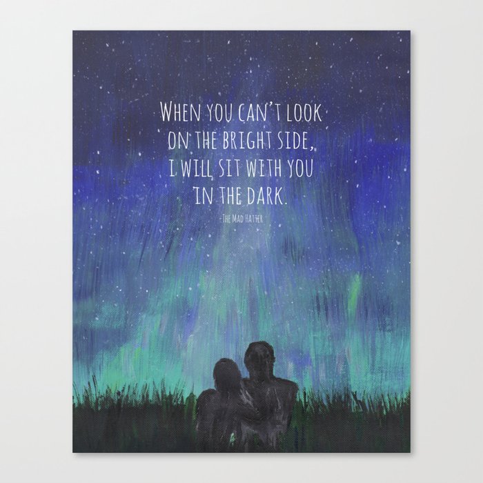 When you Can't Look on the Bright Side, I will Sit with You in the Dark Mad Hatter Quote Art Canvas Print