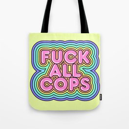 Fuck All Cops Tote Bag
