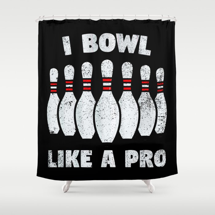 I bowl like a pro Shower Curtain