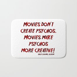 Movies Don't Create Psychos Bath Mat | Typography, Graphicdesign, Psycho, Horrormovies, Digital, Crazy, Quote, Billyloomis, Scream, Scarymovies 