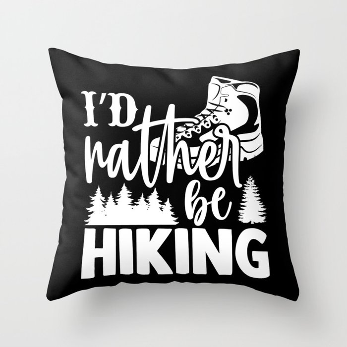 I'd Rather Be Hiking Throw Pillow
