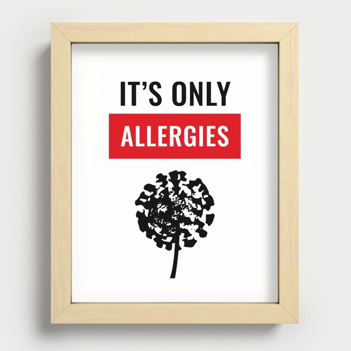 It's Only Allergies Recessed Framed Print