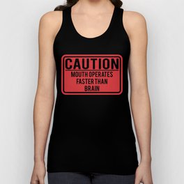Caution Mouth Operates Faster Than Brain Unisex Tank Top
