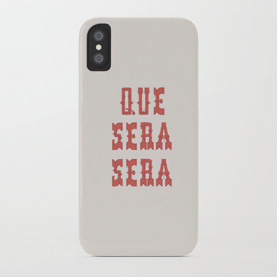 Que Sera Sera iPhone Case