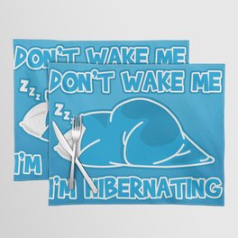 Don't wake me I'm hibernating Placemat