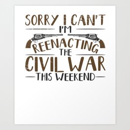 Civil War Reenactment American History Reenactor Art Print | Battlefield, Reenactment, Fighter, Political, Rebel, Veteran, Confederate, Reenactors, Civilwar, Graphicdesign 