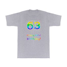 [ Thumbnail: 63rd Birthday - Fun Rainbow Spectrum Gradient Pattern Text, Bursting Fireworks Inspired Background T Shirt T-Shirt ]