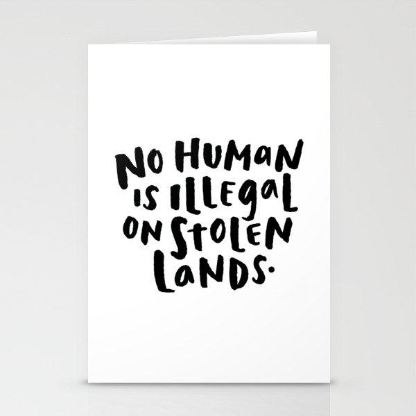No Human is Illegal on Stolen Lands Stationery Cards