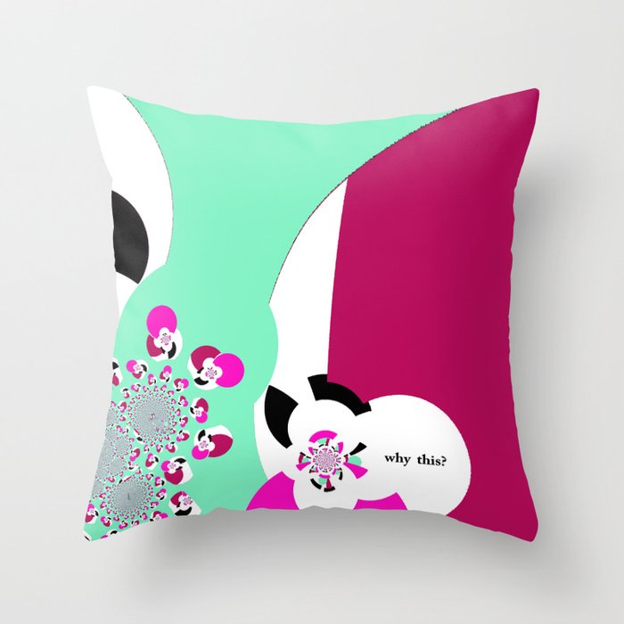 why this? Throw Pillow