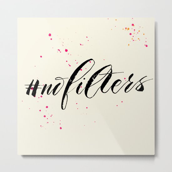 No filters needed Metal Print