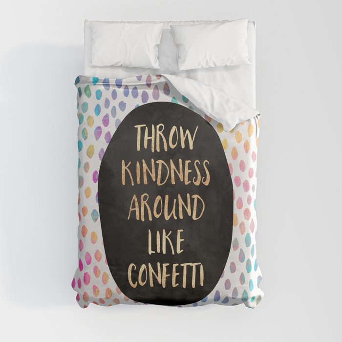 Throw kindness around like confetti Duvet Cover