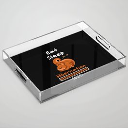 Eat Sleep Hibernation 100 Acrylic Tray