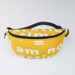 Vacation time I am not activ anagram Fanny Pack