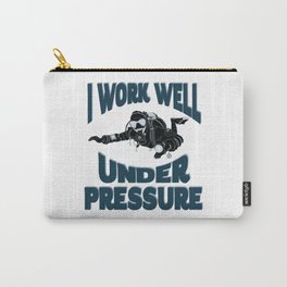 I Work Well Under Pressure - Funny Scuba Diver Carry-All Pouch