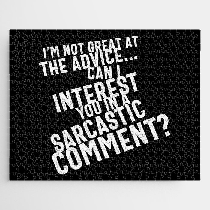 I'm Not Great At The Advice Can I Interest You In A Sarcastic Comment Jigsaw Puzzle