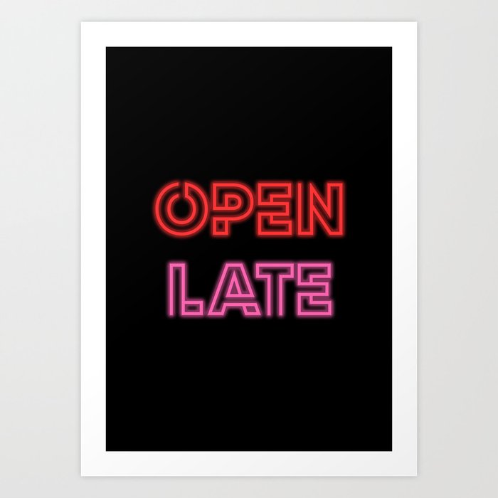 Open Late Neon Sign Art Print