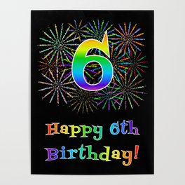 [ Thumbnail: 6th Birthday - Fun Rainbow Spectrum Gradient Pattern Text, Bursting Fireworks Inspired Background Poster ]