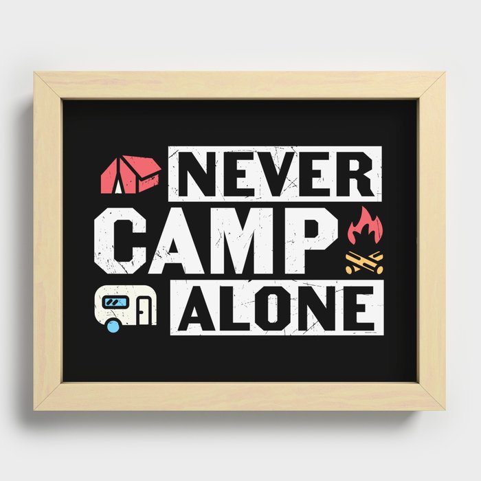 Never Camp Alone Recessed Framed Print
