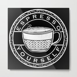 Espresso Yourself Metal Print | Funnykitchen, Coffeecup, Inspiration, Typography, Food, Blackandwhite, Caffeine, Graphicdesign, Espresso, Coffeelover 