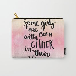 Girls born with glitter Quote Carry-All Pouch