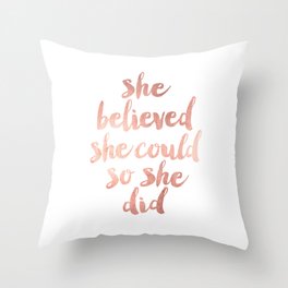 She Believed she Could so she Did Throw Pillow