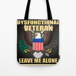 Dysfunctional Veteran, Leave Me Alone. Tote Bag