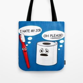 I hate my job ... oh please - toilet paper and toothbrush arguing humorous quote print Tote Bag | Poster, Vintage, Jobs, Companies, Awful, Toiletpaper, Boss, Horrible, Ihatemyjob, Worstjobs 