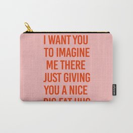 Big Fat Hug Carry-All Pouch