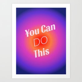 You Can Do This - Gradient Inspirational Quotes Art Print