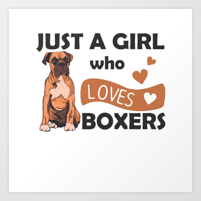 Just A Girl who loves Boxers Dogs For Girls Art Print