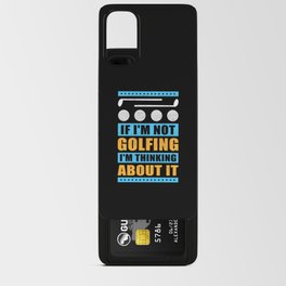 If I'm Not Golfing I'm Thinking About It | Golfer Android Card Case | Golfball, Golfgift, Golf, Golfing, Golfergiftidea, Golfinggift, Golfclub, Golfcourse, Golffunny, Golfinggiftidea 