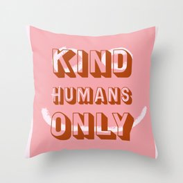 Kind Humans Only Throw Pillow