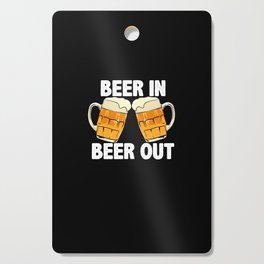 Beer In Beer Out Cutting Board