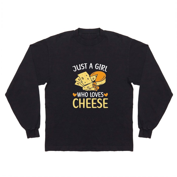 Just A Girl Who Loves Cheese Cheesy Cheese Foodie Long Sleeve T Shirt