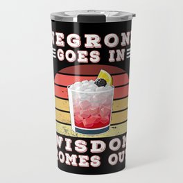 Negroni goes in wisdom comes out Travel Mug