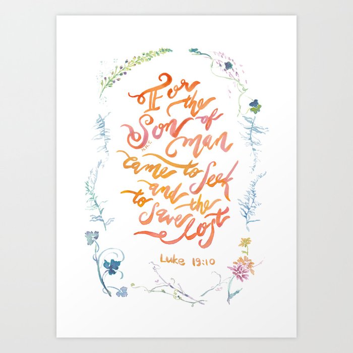 The Son Of Man Luke 19 10 Art Print By Joyfultaylor Society6