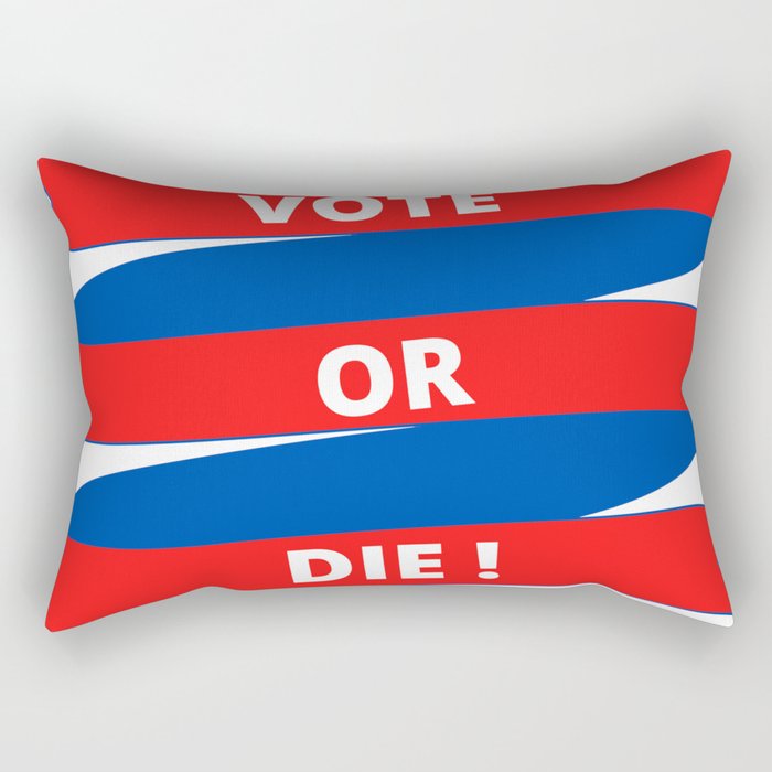 Vote or Die Rectangular Pillow