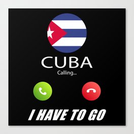 Cuba is calling Is calling Flag Saying Canvas Print