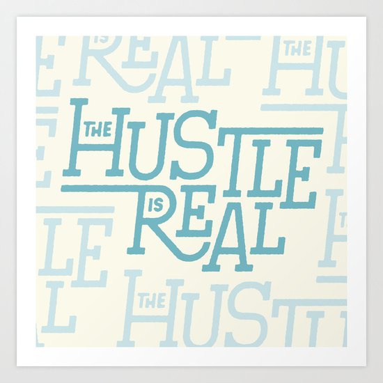 The Hustle is Real Art Print