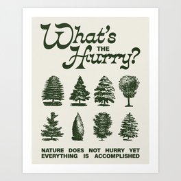 What's The Hurry Art Print