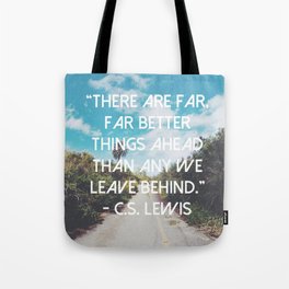 There are far better things ahead Tote Bag