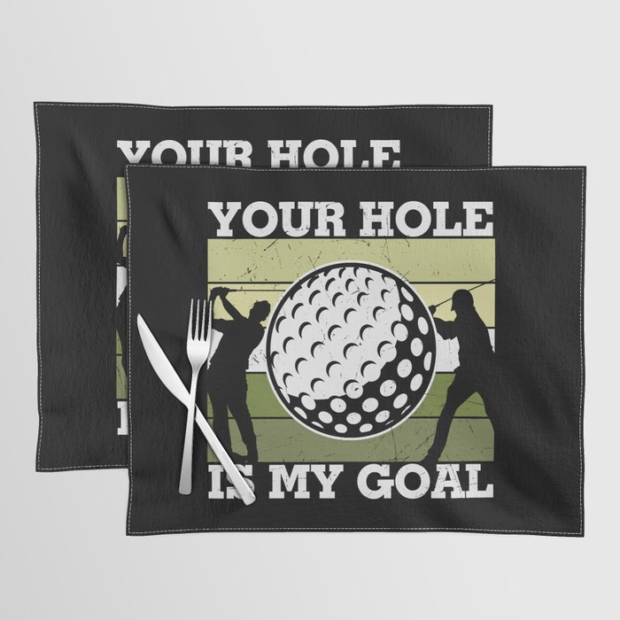 Your Hole Is My Goal Funny Golf Placemat