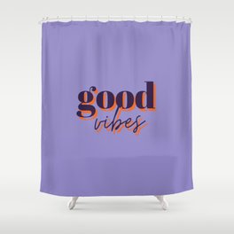 Good vibes, good vibes only, Vibes, Inspirational, Motivational, Empowerment, Purple Shower Curtain