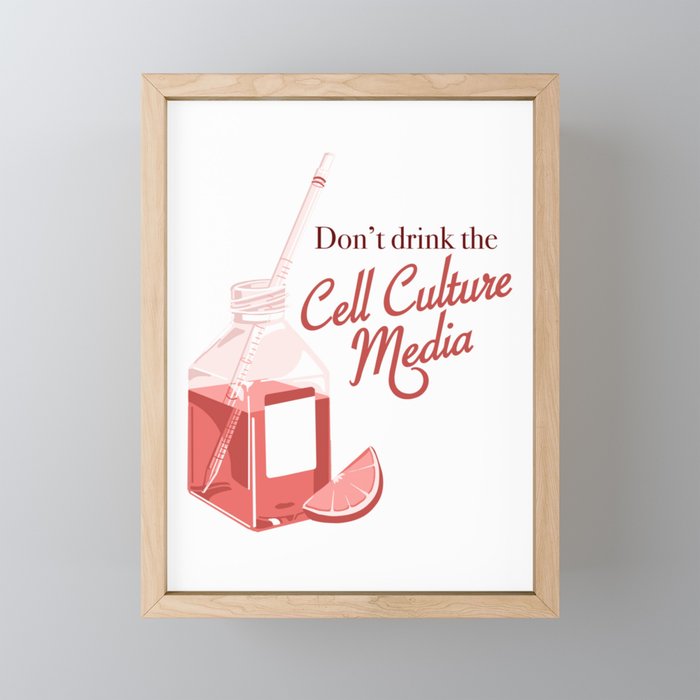 Don't drink the cell culture media Framed Mini Art Print