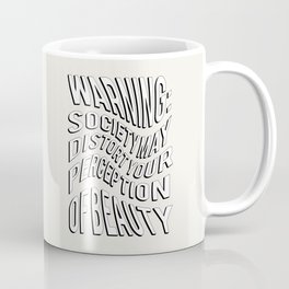 WARNING: Society may distort your perception of beauty Coffee Mug