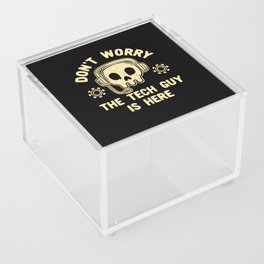 Don't Worry The Tech Guy Is Here Acrylic Box