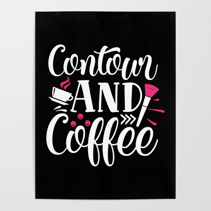 Contour And Coffee Pretty Beauty Quote Poster